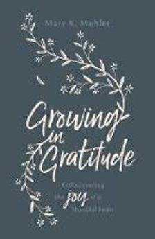 Picture of Growing in Gratitude: Rediscovering the joy of a thankful heart