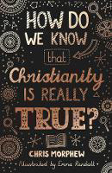 Picture of How Do We Know That Christianity Is Really True?
