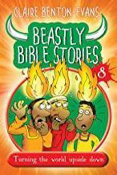 Picture of Beastly Bible Stories Book 8 - Turning The World Upside Down