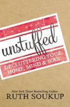Picture of Unstuffed: Decluttering Your Home, Mind & Soul