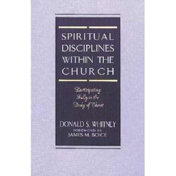 Picture of Spiritual Disciplines within the Church: Participating fully in the body of Christ