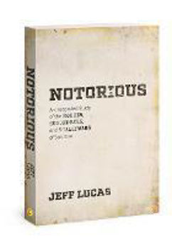 Picture of Notorious: An Integrated Study of the Rogues, Scoundrels and Scallywags of Scripture