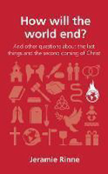 Picture of How Will The World End? And Other Questions About the Last Things and the Second Coming of Christ