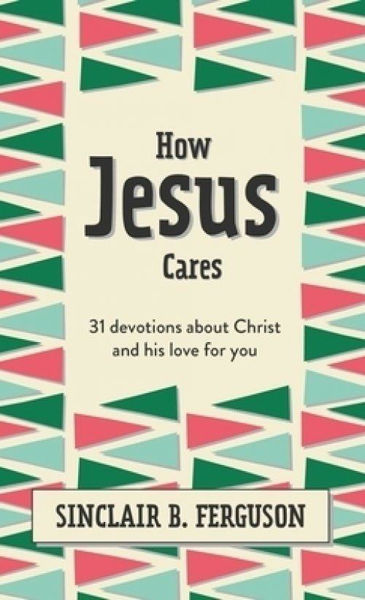 Picture of How Jesus Cares 31 Devotions about Christ and His Love for you.
