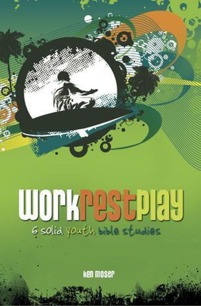 Picture of Work Rest Play 6 youth Bible studies