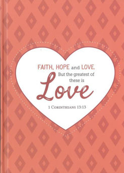 Picture of Faith, Hope & Love, But The Greatest Of These Is Love