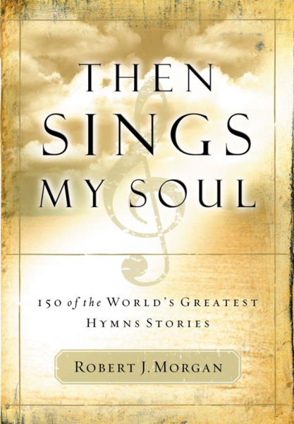 Picture of Then Sings My Soul: 150 of the World's Greatest Hymn Stories