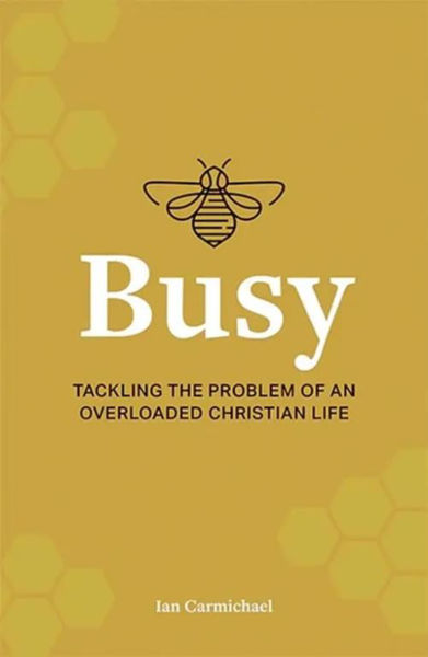Picture of Busy - Tackling the problem of an overloaded Christian life