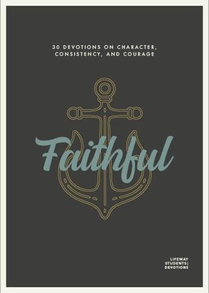 Picture of Faithful - 30 Devotions on Character, Consistency and Courage