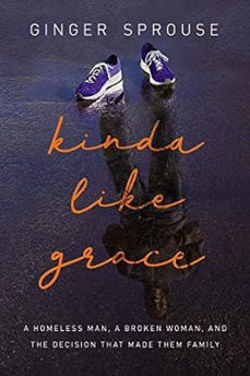 Picture of Kinda Like Grace A Homeless Man, A Broken Woman .............