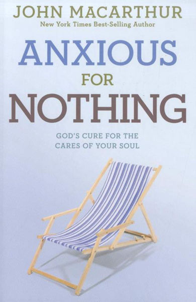 Picture of Anxious for Nothing: God's Cure for the cares of your soul