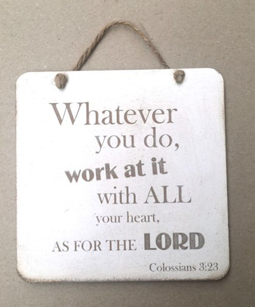 Picture of Whatever you do, work at it with ALL your heart, AS FOR THE LORD. Colossians 3:23