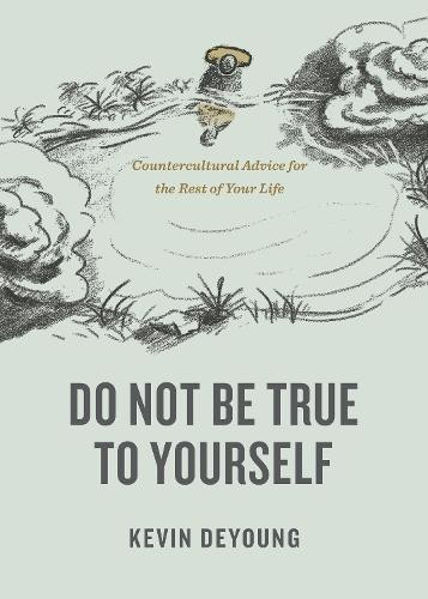 Picture of Do NOT Be True To Yourself