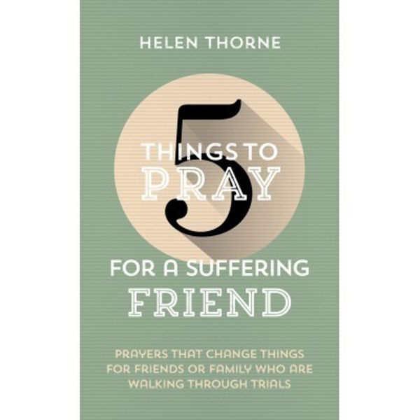Picture of 5 things to Pray for a Suffering Friend