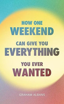 Picture of How one weekend can give you everything you ever wanted?
